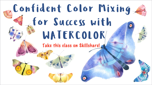 Confident Color Mixing for Success with Watercolor -A New Class post image